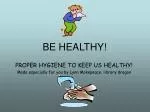 BE HEALTHY! - slide 1