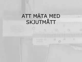 att m ta med skjutm tt