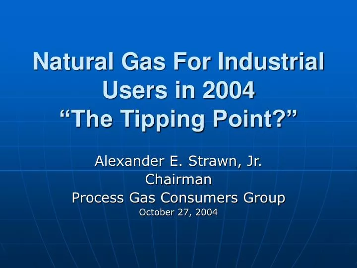 natural gas for industrial users in 2004 the tipping point