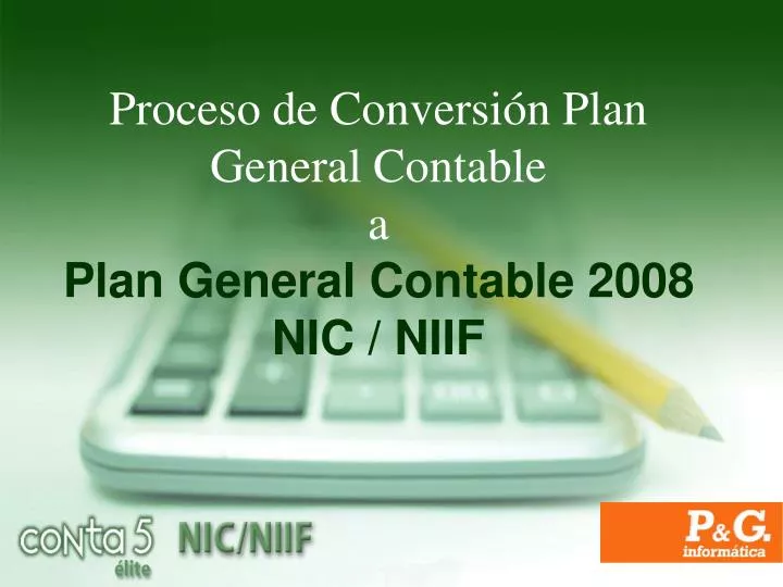 proceso de conversi n plan general contable a plan general contable 2008 nic niif