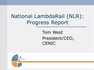 National LambdaRail (NLR): Progress Report