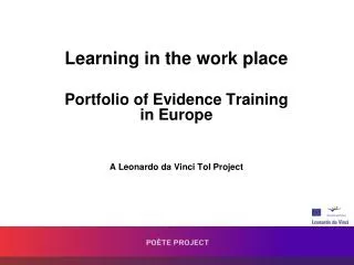 Learning in the work place Portfolio of Evidence Training in Europe