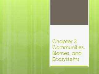 Chapter 3 Communities, Biomes, and Ecosystems