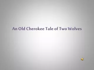 An Old Cherokee Tale of Two Wolves