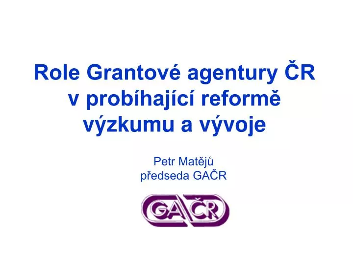 role grantov agentury r v prob haj c reform v zkumu a v voje