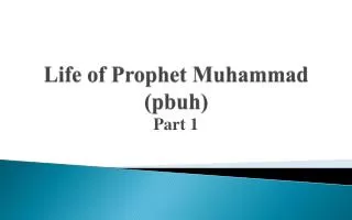 Life of Prophet Muhammad ( pbuh )