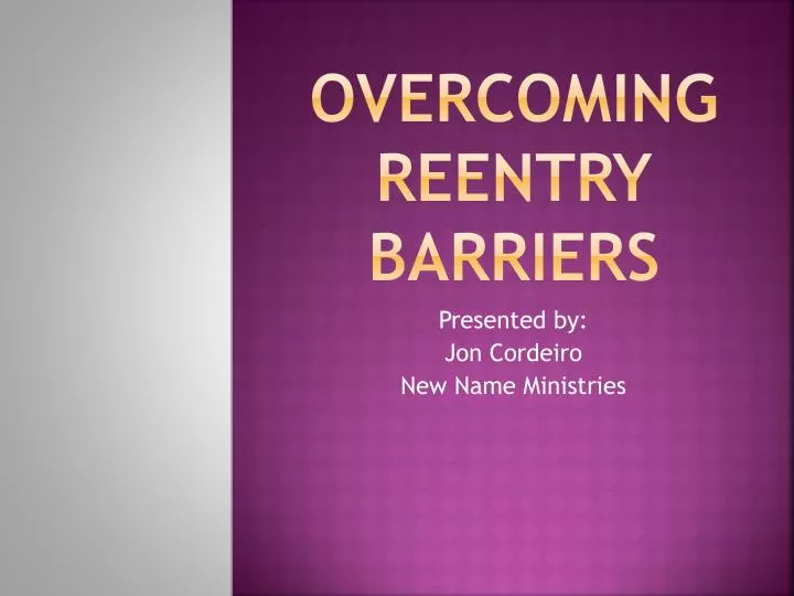 overcoming reentry barriers