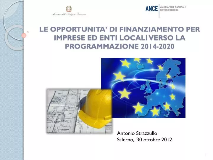le opportunita di finanziamento per imprese ed enti locali verso la programmazione 2014 2020