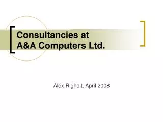 Consultancies at A&amp;A Computers Ltd.