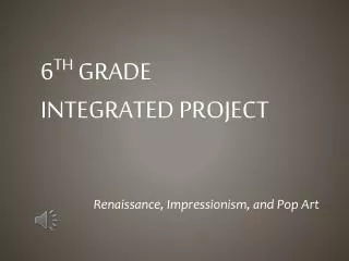 6 th grade Integrated Project