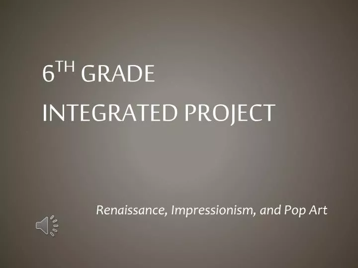 6 th grade integrated project
