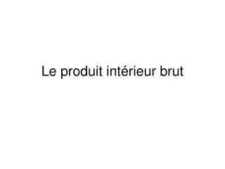 le produit int rieur brut