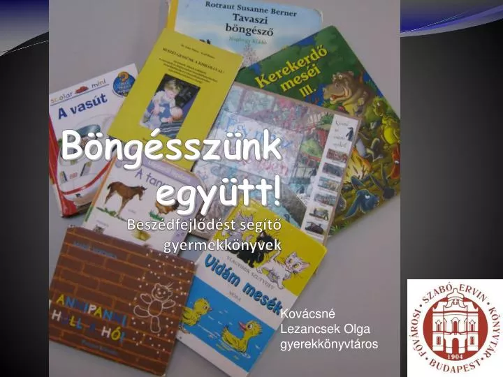 PPT - Böngésszünk Együtt! Beszédfejlődést Segítő Gyermekkönyvek ...