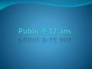 public 9 12 ans
