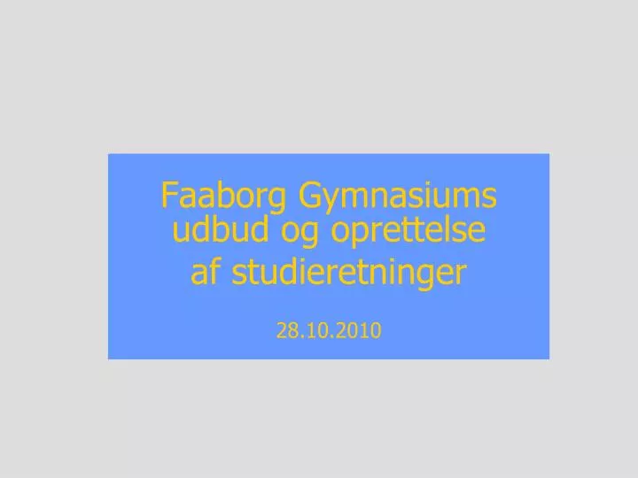 faaborg gymnasiums udbud og oprettelse af studieretninger 28 10 2010