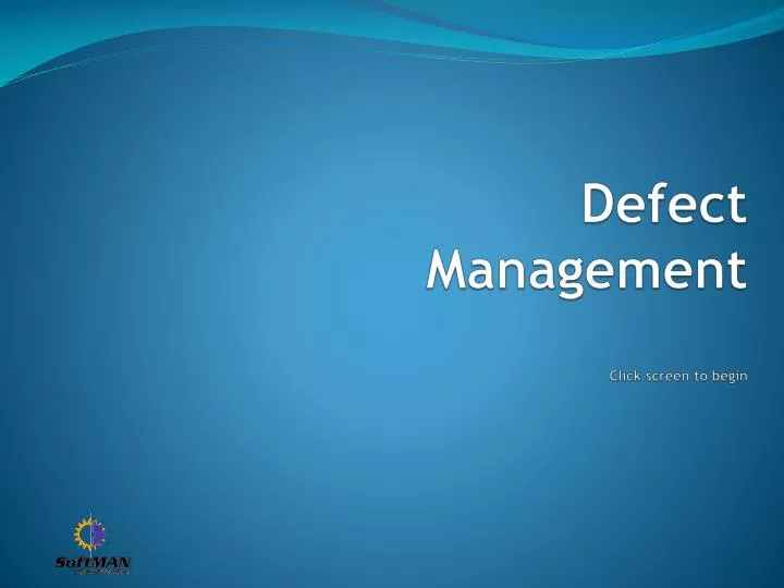defect management click screen to begin