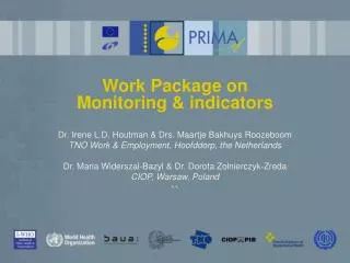 Work Package on Monitoring &amp; indicators Dr. Irene L.D. Houtman &amp; Drs. Maartje Bakhuys Roozeboom