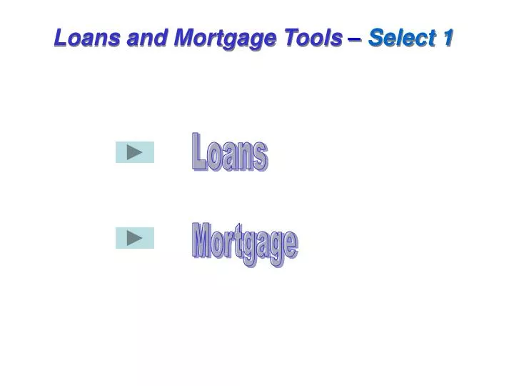 loans and mortgage tools select 1