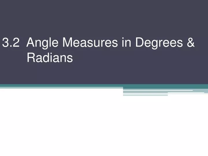 3 2 angle measures in degrees radians