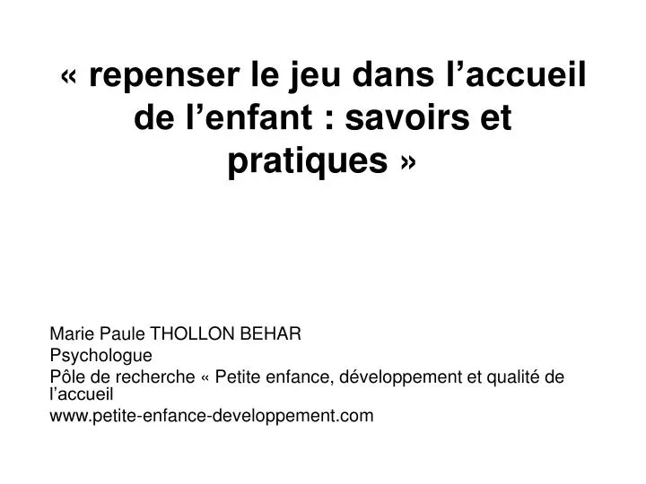 repenser le jeu dans l accueil de l enfant savoirs et pratiques