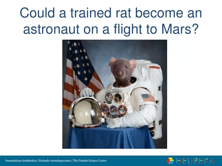 could a trained rat become an astronaut on a flight to mars
