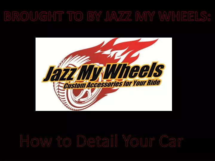 brought to by jazz my wheels