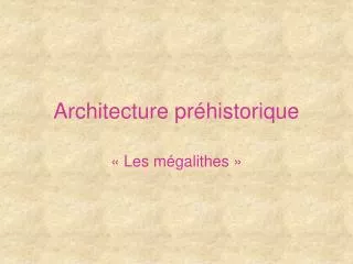architecture pr historique