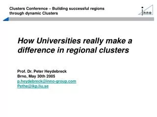 How Universities really make a difference in regional clusters Prof. Dr. Peter Heydebreck