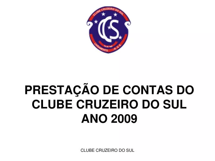 presta o de contas do clube cruzeiro do sul ano 2009