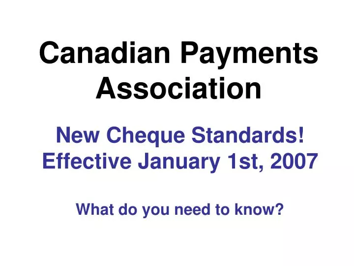 new cheque standards effective january 1st 2007 what do you need to know