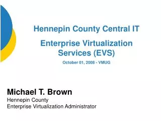 Michael T. Brown Hennepin County Enterprise Virtualization Administrator