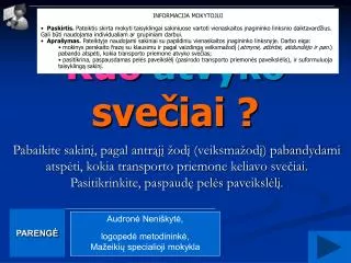 kuo atvyk o sve iai