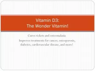 Vitamin D3: The Wonder Vitamin!