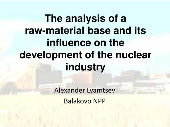 the analysis of a raw material base and its influence on the development of the nuclear industry
