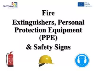 Fire Extinguishers, Personal Protection Equipment (PPE) &amp; Safety Signs