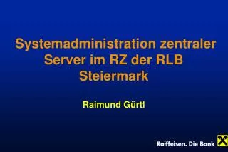 systemadministration zentraler server im rz der rlb steiermark