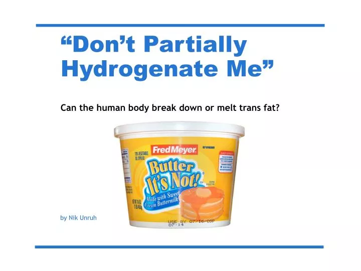 don t partially hydrogenate me
