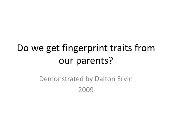 do we get fingerprint traits from our parents