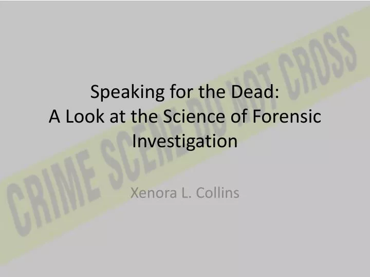 speaking for the dead a look at the science of forensic investigation