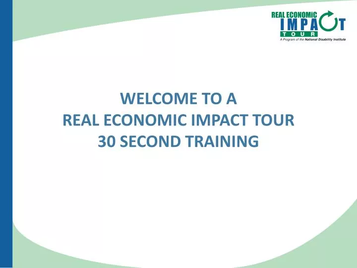 welcome to a real economic impact tour 30 second training