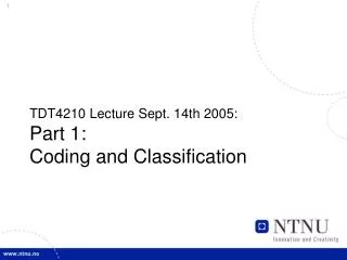 TDT4210 Lecture Sept. 14th 2005: Part 1: Coding and Classification