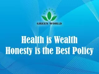 Health is Wealth Honesty is the Best Policy