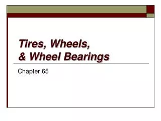 Tires, Wheels, &amp; Wheel Bearings