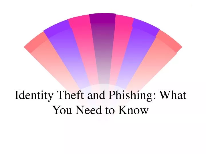 identity theft and phishing what you need to know