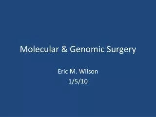 Molecular &amp; Genomic Surgery