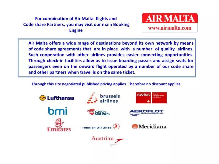 for combination of air malta flights and code share partners you may visit our main booking engine