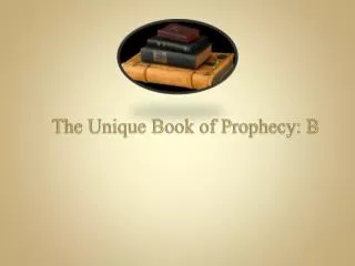 The Unique Book of Prophecy: B