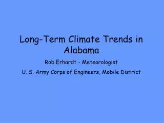 Long-Term Climate Trends in Alabama Rob Erhardt - Meteorologist