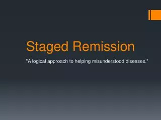 Staged Remission