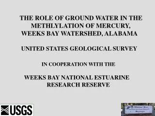 THE ROLE OF GROUND WATER IN THE METHLYLATION OF MERCURY, WEEKS BAY WATERSHED, ALABAMA